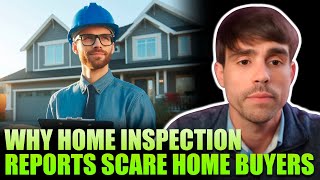 Why Home Inspection Reports Scare Home Buyers Everyday