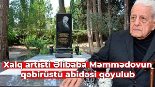 Əlibaba Məmmədovun qəbirüstü abidəsi qoyulub