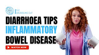 HOW TO MANAGE DIARRHOEA IN INFLAMMATORY BOWEL DISEASE (IBD) I TIPS AND TRICKS I THE GRUMBLING GUT