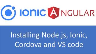 Ionic & Angular Tutorial 1 : How to Install Node js, Ionic, Cordova & VS code