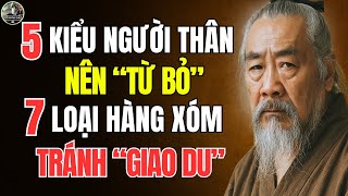 Cổ Nhân Dạy – Về già phải nhớ, 5 kiểu NGƯỜI THÂN nên TỪ BỎ, 7 loại HÀNG XÓM tránh GIAO DU