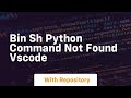 bin sh python command not found vscode