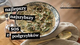 NAJLEPSZY I NAJSZYBSZY SOS Z PODGRZYBKÓW - PRZEPIS IDEALNY!