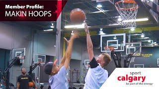 Sport Calgary Member Profile: MAKIN HOOPS