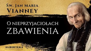 O nieprzyjaciołach zbawienia. Kazanie św. Proboszcza z Ars na IV Niedzielę po Trzech Królach