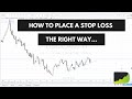 How To Place A Stop Loss The Right Way | Quick Forex Trading Lesson