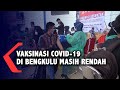 Vaksinasi COVID-19 di Bengkulu Masih Rendah