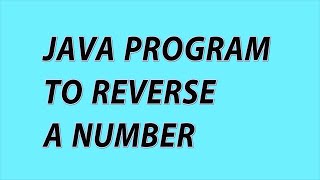 Java program to reverse a Number | Java Programs with solutions