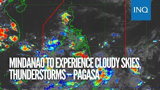 Mindanao to experience cloudy skies, thunderstorms – Pagasa
