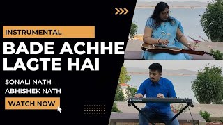 Bade Achhe Lagte Hai Instrumental | Sonali Nath | Abhishek Nath
