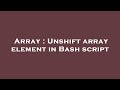 Array : Unshift array element in Bash script