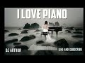 DJ Artur - I Love Piano (Original)