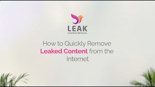 How to Quickly Remove Leaked Content from the Internet