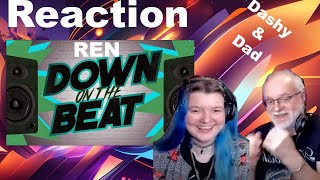 Dad\u0026Daughter FIRST REACTION: Ren - Down On The Beat feat. Viktus