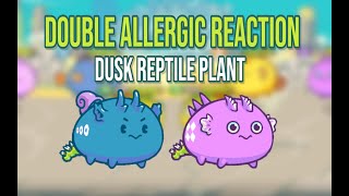 DUSK REPTILE PLANT | DOUBLE ALLERGIC REACTION DEBUFF TEAM | AXIE INFINITY