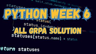 PYTHON WEEK 6 - ALL GRPA SOLUTIONS!