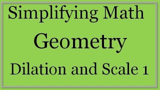 Dilation and Scale Factor Part 1 (Simplifying Math)