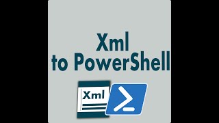 Xml to Powershell