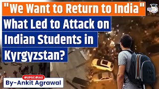 What Led To Attack On Kyrgyzstan Hostels Housing Indian, Pak Students? | IR | UPSC