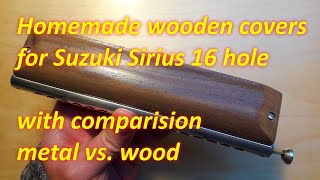 Homemade wooden covers for harmonica Suzuki Sirius 64 with sound comparision metal vs. wood