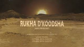 Rukha d'Koodsha - Lars Muhl \u0026 Githa Ben-David