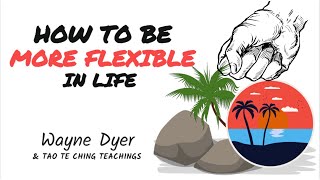 Wayne Dyer & Lao Tzu ~ Move From Stiffness To Softness & Flexibility [Taoism]