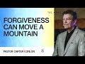 Forgiveness Can Move A Mountain | Carter Conlon