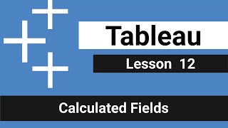 Lesson 12 - Calculated Fields