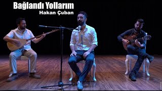 Hakan Çuban - Bağlandı Yollarım