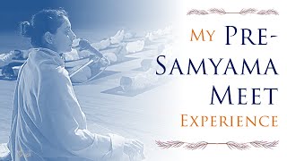 PRE-SAMYAMA MEET - What Happens There? - My Experience || Sadhguru - Isha Foundation