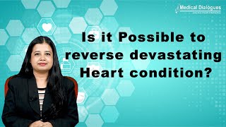 Its Possible to reverse devastating heart condition for the 1st time