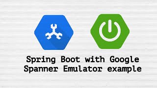 How to Run a Cloud Spanner Emulator on a Spring Boot Application
