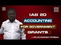 IAS 20 - ACCOUNTING FOR GOVERNMENT GRANTS AND THE DISCLOSURE OF GOVERNMENT ASSISTANCE