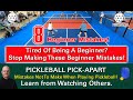 Pickleball! Eight Beginner Mistakes!  All Easily Correctable!  Learn By Watching Others!