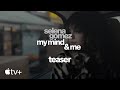 Selena Gomez: My Mind & Me — Official Teaser | Apple TV+