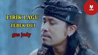 TEBEK DUI - GUS JODY (vidio lirik)