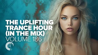 THE UPLIFTING TRANCE HOUR IN THE MIX VOL. 186 [FULL SET]
