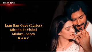 Jaan Ban Gaye -(Lyrical)| Khuda Haafiz | Vidyut J | Shivaleeka O | Mithoon Ft. Vishal M, Asees Kaur