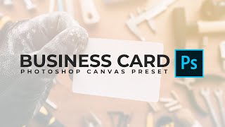 How To Save A Business Card Canvas Preset In Photoshop