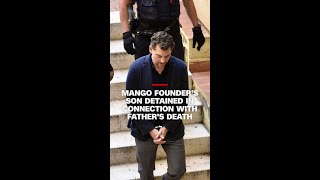 Mango founder's son detained in connection with father's death
