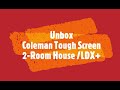 Unbox Coleman Tough Screen 2-Room House / LDX+