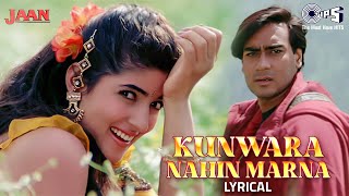 Kunwara Nahin Marna - Lyrical | Jaan | Ajay Devgn, Twinkle Khanna | Alka Yagnik | 90's Love Song