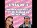 ep 15 the art of the 80 s a ceramics artist michelle le plastrier tale