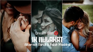 Ik Mulaqaat - Whatsapp Status Video - Altamash Faridi  Palak Muchhal Dream Girl - DOWNLOAD LINKS ⤵️