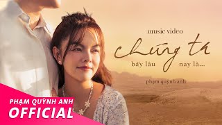 Phạm Quỳnh Anh | Chúng Ta Bấy Lâu Nay Là... | Official Music Video