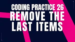 Remove the Last Items | Coding Practice 26 | Python coding tips tricks | Nxtwave ccbp | Python CCBP