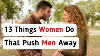 13 Things Women Do That Push Men Away | Intellectual Minds