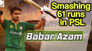 Babar Azam Smashing 61 runs in PSL | Karachi Kings vs Lahore Qalandars | HBL PSL|M1F1