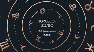 Horoscop zilnic 24 februarie 2022 / Horoscopul zilei