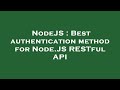NodeJS : Best authentication method for Node.JS RESTful API